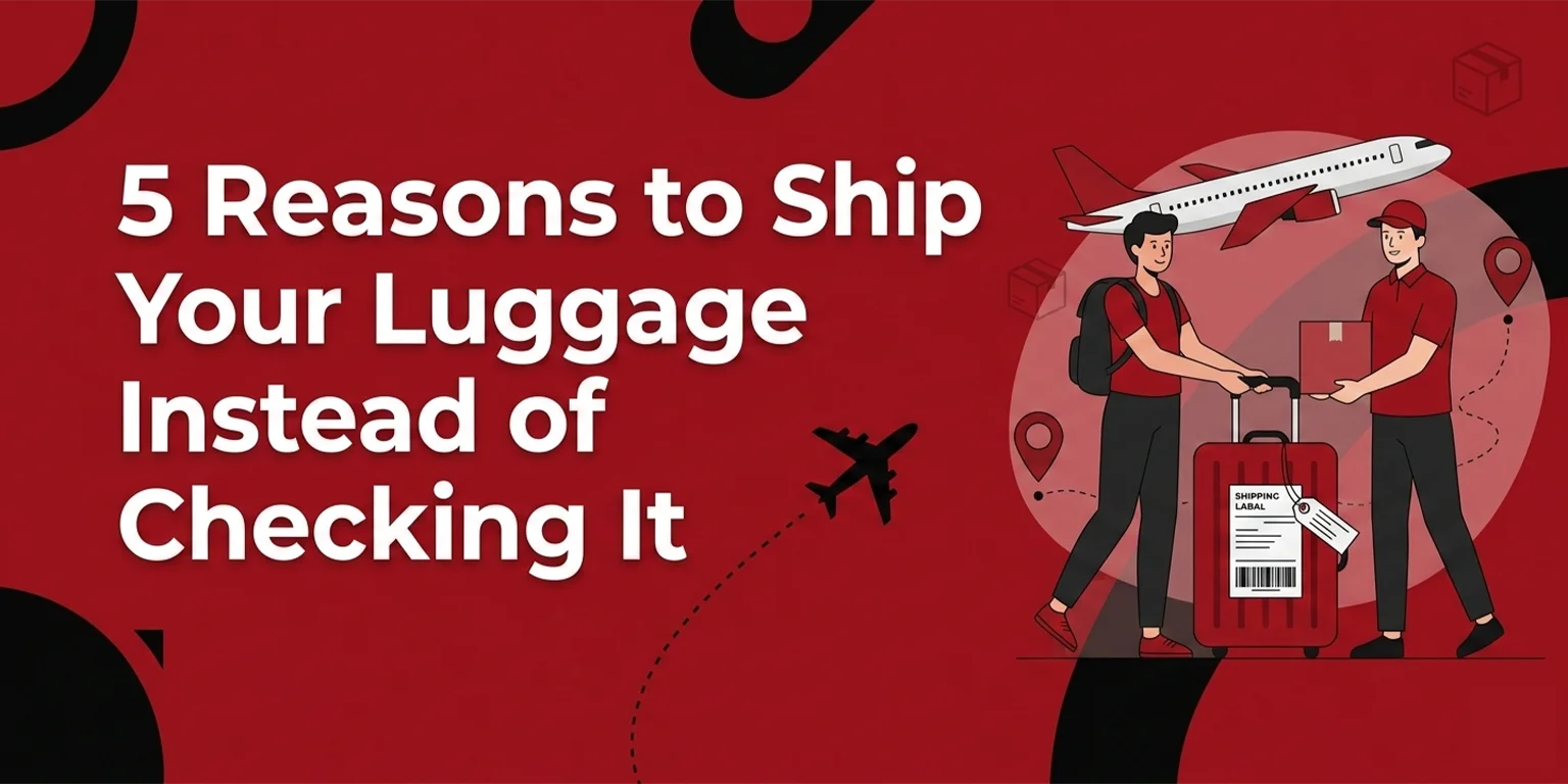 5 Reasons to Ship Your Luggage Instead of Checking It
